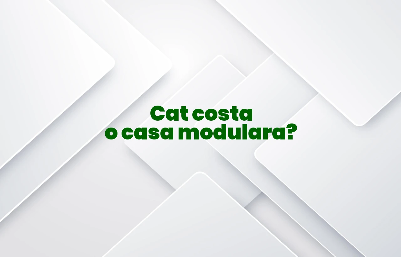 cat costa o casa modulara