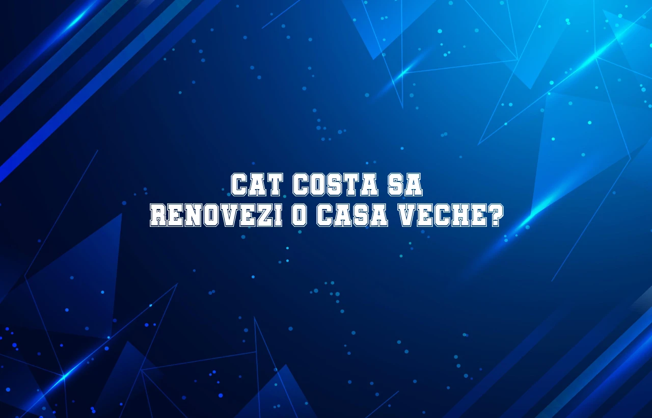 cat costa sa renovezi o casa veche