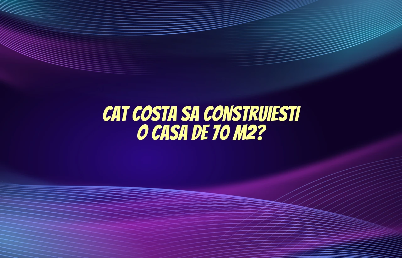 cat costa sa construiesti o casa de 70m2