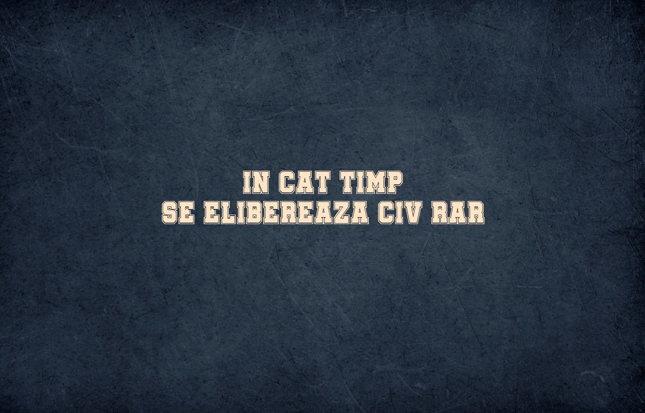 in cat timp se elibereaza civ rar